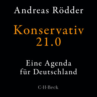 Andreas Rödder: Konservativ 21.0