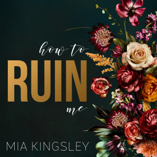 Mia Kingsley: How To Ruin Me