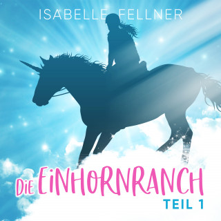 Isabelle Fellner: Die Einhornranch