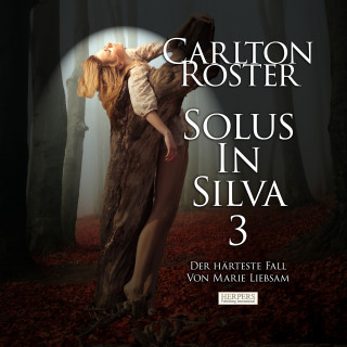 Carlton Roster: Solus In Silva 3 | Der härteste Fall von Marie Liebsam