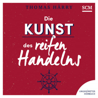 Thomas Härry: Die Kunst des reifen Handelns