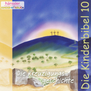 Die Bibel: Die Kreuzigungsgeschichte