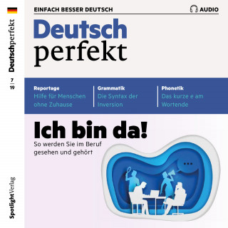 Spotlight Verlag: Deutsch lernen Audio - Ich bin da! So werden Sie im Beruf gesehen und gehört