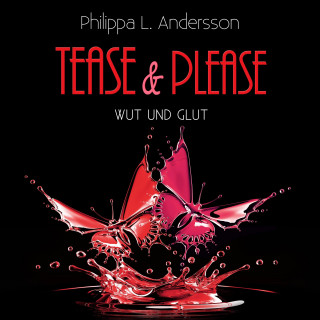 Philippa L. Andersson: Tease & Please - Wut und Glut