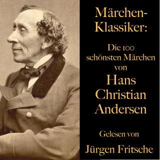 Hans Christian Andersen: Märchen-Klassiker: Die 100 schönsten Märchen von Hans Christian Andersen