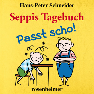 Hans-Peter Schneider: Seppis Tagebuch - Passt scho!