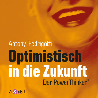 Antony Fedrigotti: Optimistisch in die Zukunft
