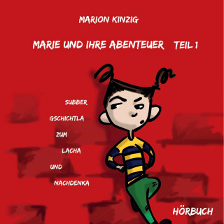 Marion Kinzig: Marie und ihre Abenteuer Teil 1