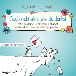 Alexandra Reinwarth: Glaub nicht alles, was du denkst