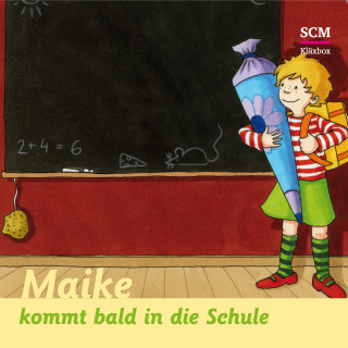 Bärbel Löffel-Schröder: 07: Maike kommt bald in die Schule