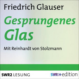 Friedrich Glauser: Gesprungenes Glas