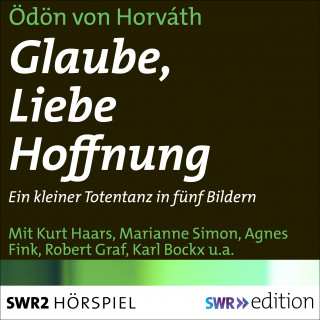 Ödön von Horvàth, Lukas Kristl: Glaube, Liebe, Hoffnung