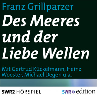 Franz Grillparzer: Des Meeres und der Liebe Wellen