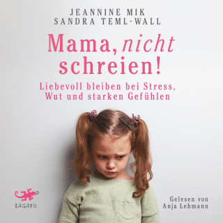 Jeannine Mik, Sandra Teml-Wall: Mama, nicht schreien!