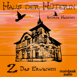 Andrea Habeney: Haus der Hüterin: Band 2 - Das Erwachen