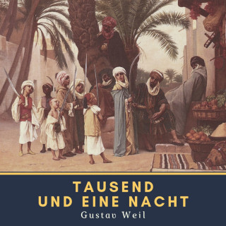 Gustav Weil: Tausend und eine Nacht