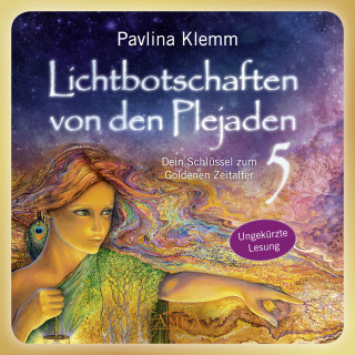 Pavlina Klemm: Lichtbotschaften von den Plejaden Band 5 (Ungekürzte Lesung)
