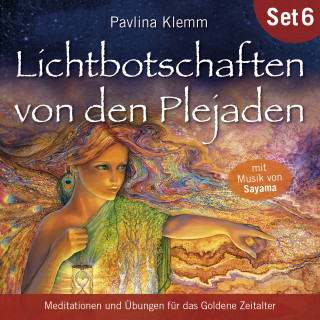 Pavlina Klemm: Meditationen und Übungen für das Goldene Zeitalter: Lichtbotschaften von den Plejaden (Übungs-Set 6)