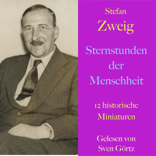 Stefan Zweig: Stefan Zweig: Sternstunden der Menschheit
