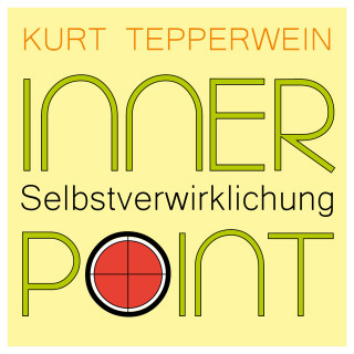 Kurt Tepperwein: Inner Point - Selbstverwirklichung