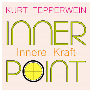 Kurt Tepperwein: Inner Point - Innere Kraft