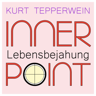 Kurt Tepperwein: Inner Point - Lebensbejahung