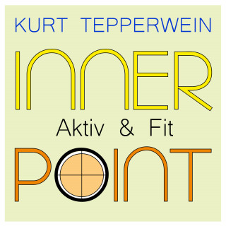 Kurt Tepperwein: Inner Point - Aktiv & Fit