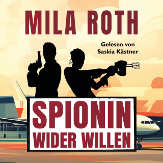 Mila Roth: Spionin wider Willen