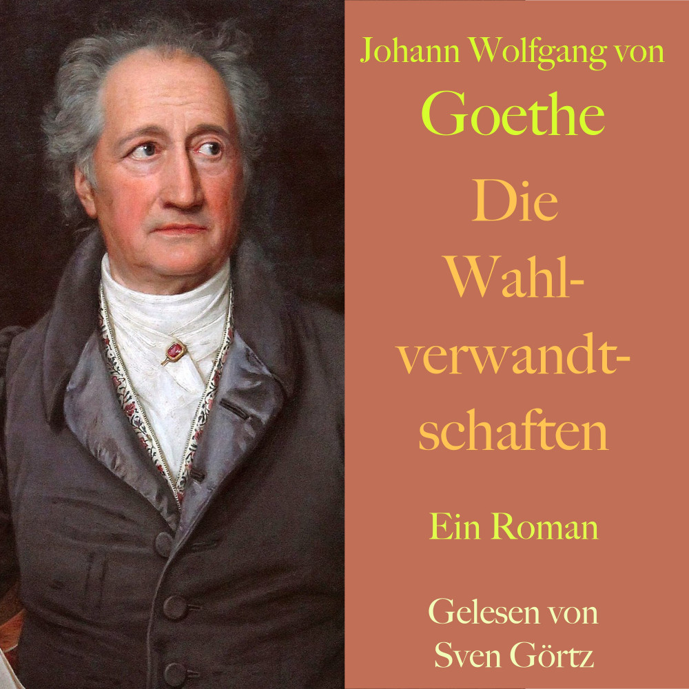 Johann Wolfgang von Goethe Die Wahlverwandtschaften Johann Wolfgang