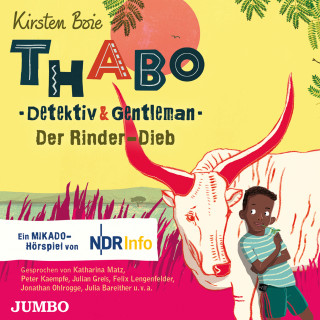 Kirsten Boie, Angela Gerrits: Thabo. Detektiv & Gentleman. Der Rinder-Dieb. Das Hörspiel
