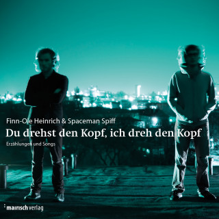 Finn-Ole Heinrich: Du drehst den Kopf, ich dreh den Kopf