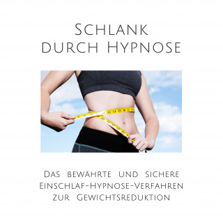 Patrick Lynen: Schlank durch Hypnose: Das bewährte Einschlaf-Hypnose-Programm zur Gewichtsreduktion