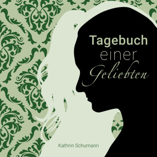 Kathrin Schumann: Tagebuch einer Geliebten