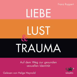 Franz Ruppert: Liebe, Lust und Trauma