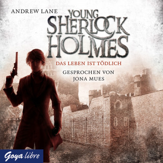 Andrew Lane: Young Sherlock Holmes. Das Leben ist tödlich [Band 2]