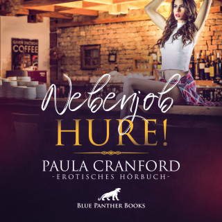 Paula Cranford: Nebenjob Hure! / Erotik Audio Story / Erotisches Hörbuch