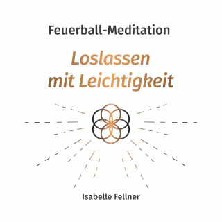 Isabelle Fellner: Feuerball-Meditation
