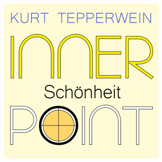 Kurt Tepperwein: Inner Point - Schönheit