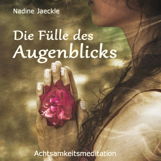 Nadine Jaeckle: Fülle des Augenblicks