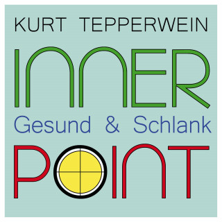 Kurt Tepperwein: Inner Point - Gesund & Schlank
