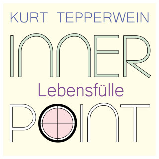 Kurt Tepperwein: Inner Point - Lebensfülle