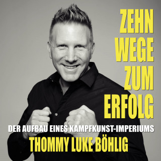 Thommy Luke Böhlig: Zehn Wege zum Erfolg