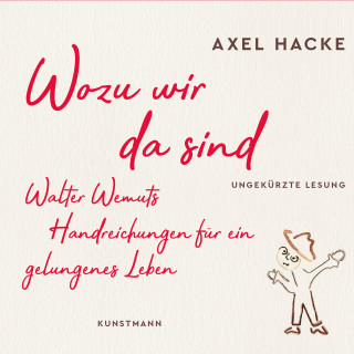 Axel Hacke: Wozu wir da sind