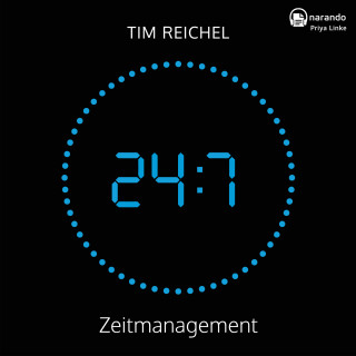 Tim Reichel: 24/7–Zeitmanagement