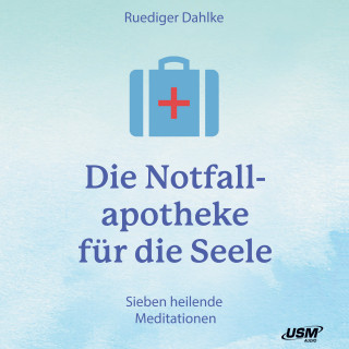 Ruediger Dahlke: Die Notfallapotheke für die Seele