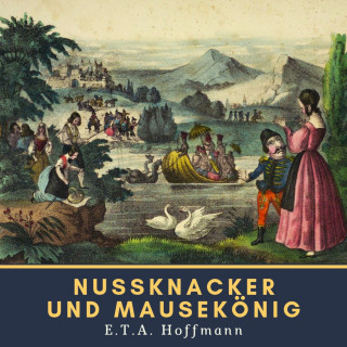 Ernst Theodor Amadeus Hoffmann: Nussknacker und Mausekönig