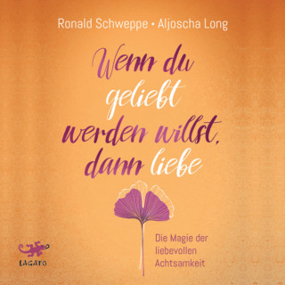 Aljoscha Long, Ronald Schweppe: Wenn du geliebt werden willst, dann liebe