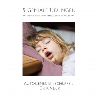 Jonathan Juul, Yella A. Deeken: 5 geniale Übungen, mit denen dein Kind abends besser einschläft