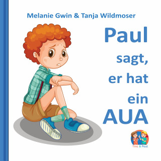 Melanie Gwin, Tanja Wildmoser: Paul sagt, er hat ein Aua