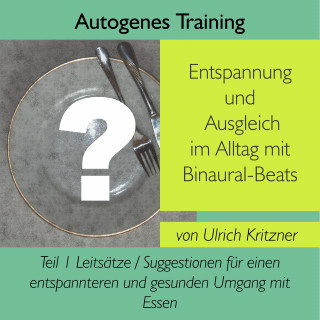 Ulrich Kritzner: Autogenes Training Entspannung und Ausgleich im Alltag mit Binaural-Beats - Teil 1